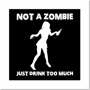 Not A Zombie Just Drink Too Much Funny Drinker Gifts Posters and Art